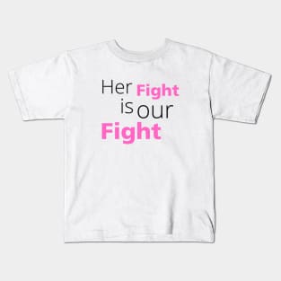 Her Fight Is Our Fight | cancer | Classic Kids T-Shirt